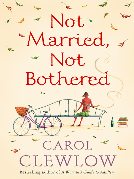 Title details for Not Married, Not Bothered by Carol Clewlow - Available
